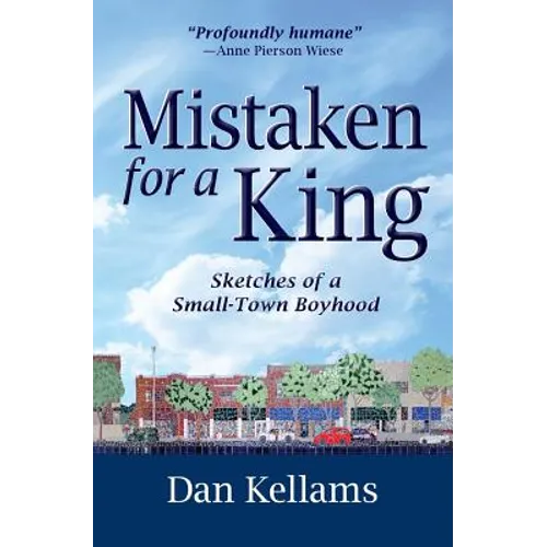 Mistaken for a King: Sketches of a Small-Town Boyhood