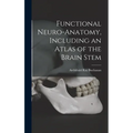 Functional Neuro-anatomy, Including an Atlas of the Brain Stem