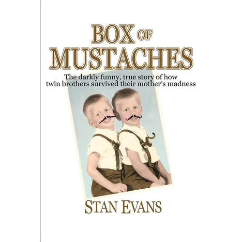 Box Of Mustaches: The darkly funny, true story of how twin brothers survived their mother's madness