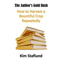 The Author's Gold Rush: How to Harvest a Bountiful Crop Repeatedly