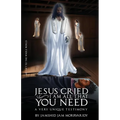 Jesus Cried: Two Invisible Super Powers