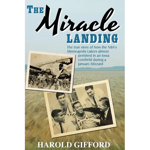 The Miracle Landing: The True Story of How the NBA's Minneapolis Lakers Almost Perished in an Iowa Cornfield During a January Blizzard