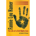 Fannie Lou Hamer: The Life of a Civil Rights Icon