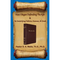 How I Began Defending The KJB & Its Underlying Hebrew, Aramaic, & Greek