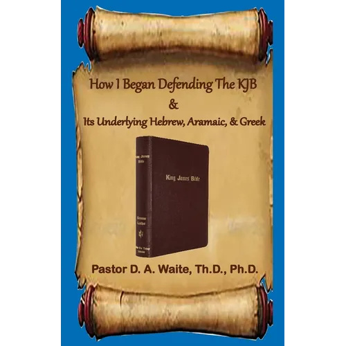 How I Began Defending The KJB & Its Underlying Hebrew, Aramaic, & Greek