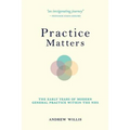 Practice Matters: The Early Years of Modern General Practice within the NHS