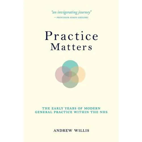 Practice Matters: The Early Years of Modern General Practice within the NHS