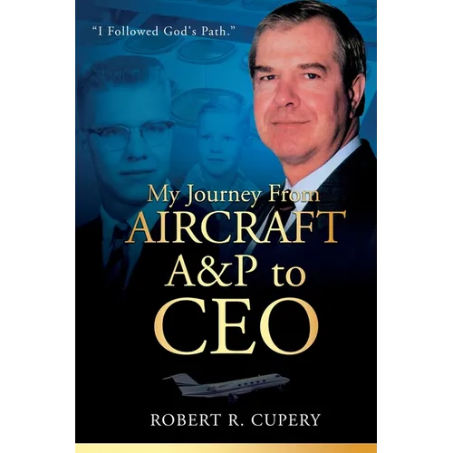 My Journey From Aircraft A&P to CEO