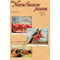 North American Indians: Being Letters and Notes on Their Manners, Customs, and Conditions, Written During Eight Years' Travel Amongst the Wild