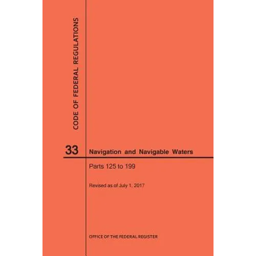 Code of Federal Regulations Title 33, Navigation and Navigable Waters, Parts 125-199, 2017