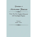 Genealogies of Mayflower Families from the New England Historical and Genealogical Register. in Three Volumes. Volume I: Adams - Fuller