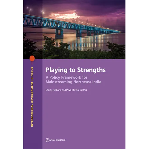 Playing to Strengths: A Policy Framework for Mainstreaming Northeast India