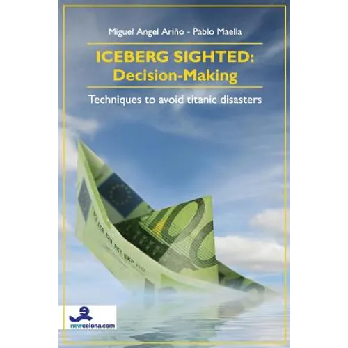 Iceberg Sighted: Decision-Making: Techniques to avoid titanic disasters