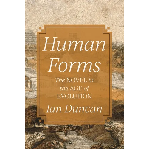 Human Forms: The Novel in the Age of Evolution