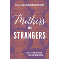 Mothers and Strangers: Essays on Motherhood from the New South
