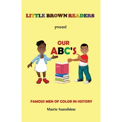 Little Brown Readers present Our ABC's Famous Men in History