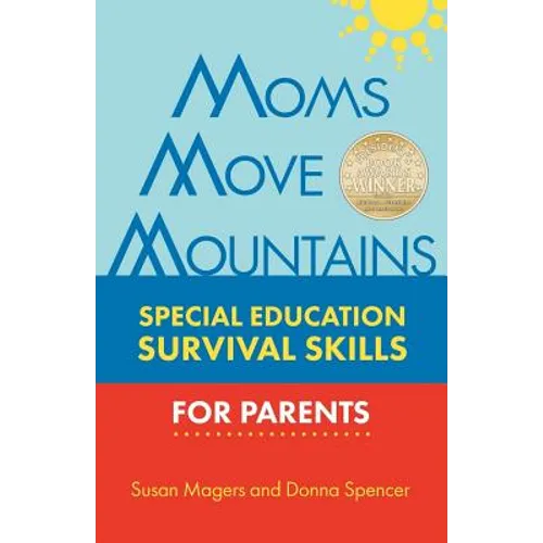 Moms Move Mountains: Special Education Survival Skills for Parents