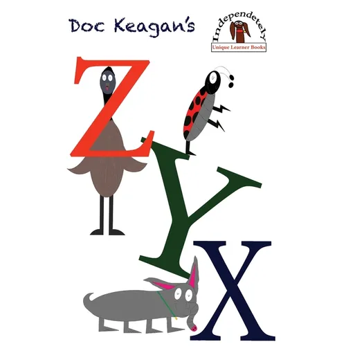 Doc Keagan's ZYX: Learning your letters in a unique way