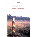 Along the Border: On patrol at the Iron Curtain