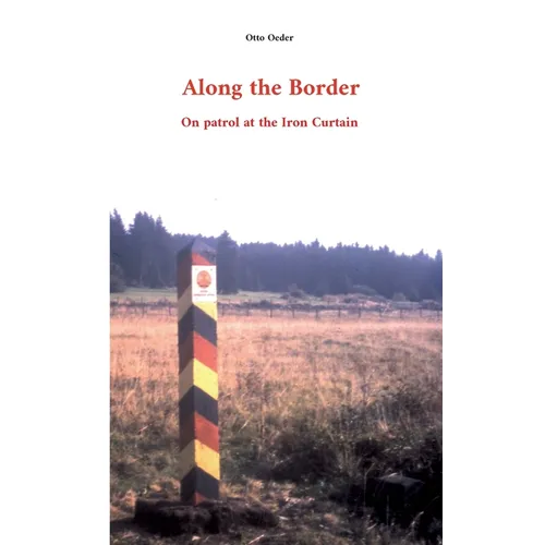 Along the Border: On patrol at the Iron Curtain