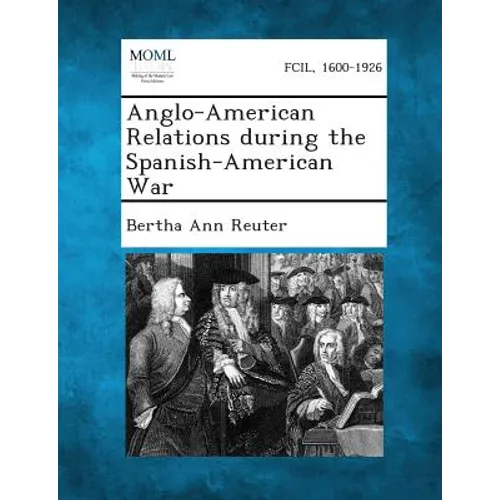 Anglo-American Relations During the Spanish-American War