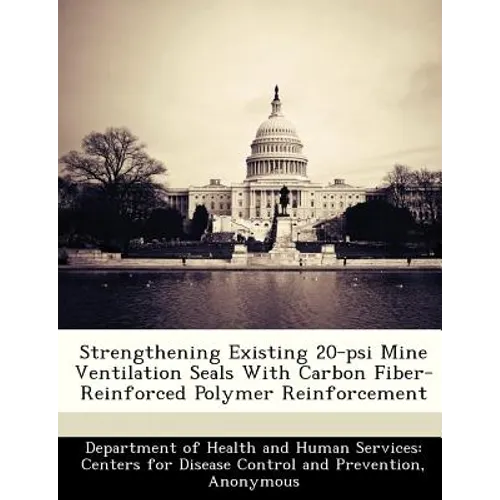 Strengthening Existing 20-Psi Mine Ventilation Seals with Carbon Fiber-Reinforced Polymer Reinforcement
