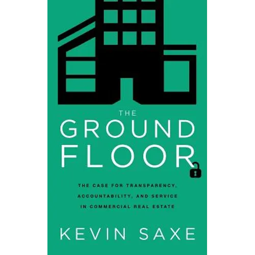 The Ground Floor: The Case for Transparency, Accountability, and Service in Commercial Real Estate
