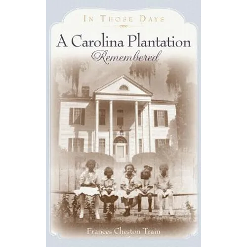 A Carolina Plantation Remembered: In Those Days
