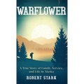Warflower: A True Story of Family, Service, and Life in Alaska