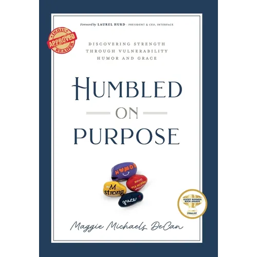 Humbled on Purpose: Discovering Strength Through Vulnerability, Humor, and Grace