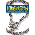 Engagement Fundraising: How to raise more money for less in the 21st century