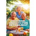 Dividend Growth for Retirement: A Smarter Approach