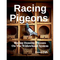 Racing Pigeons: Racing Homing Pigeons On The Widowhood System