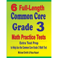 6 Full-Length Common Core Grade 3 Math Practice Tests: Extra Test Prep to Help Ace the Common Core Grade 3 Math Test