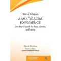 A Multiracial Experience: One Man's Search for Race, Identity, and Family