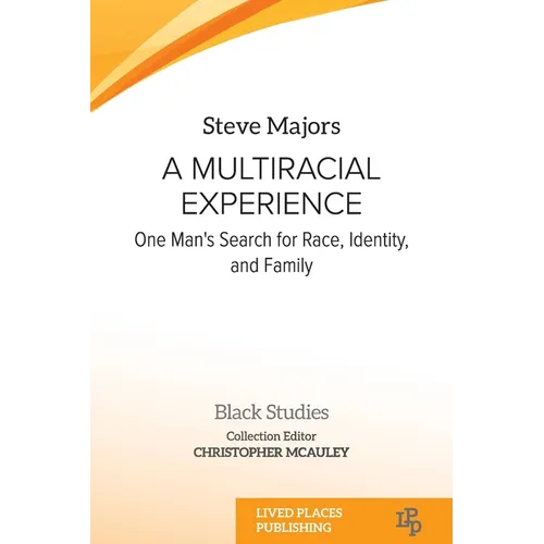 A Multiracial Experience: One Man's Search for Race, Identity, and Family