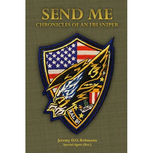 Send Me: Chronicles of an FBI Sniper