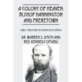 A Colony of Heaven: Bishop Hannington and Freretown - Early Christian Mission in East Africa