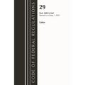 Code of Federal Regulations, Title 29 Labor/OSHA 2000-End, Revised as of July 1, 2023