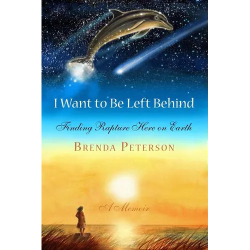 I Want to Be Left Behind: Finding Rapture Here on Earth