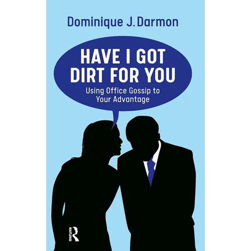 Have I Got Dirt For You: Using Office Gossip to Your Advantage