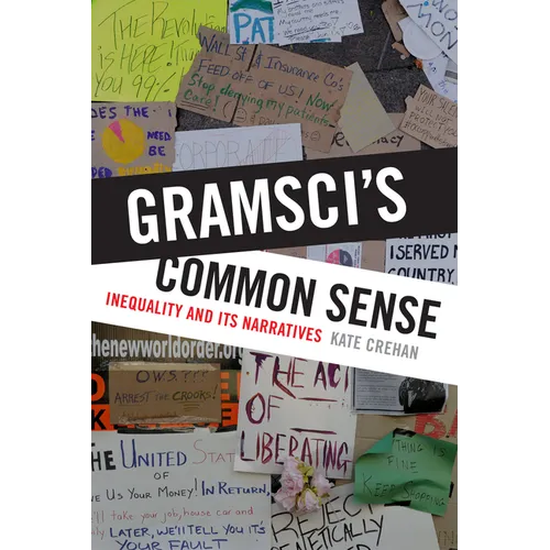 Gramsci's Common Sense: Inequality and Its Narratives