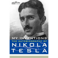My Inventions: The Autobiography of Nikola Tesla
