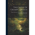 The Castle Of Grumpy Grouch: A Fairy Story