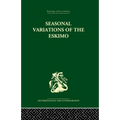 Seasonal Variations of the Eskimo: A Study in Social Morphology