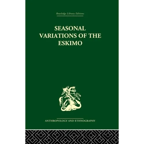 Seasonal Variations of the Eskimo: A Study in Social Morphology