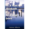 As a Man Thinketh & As A Man Does