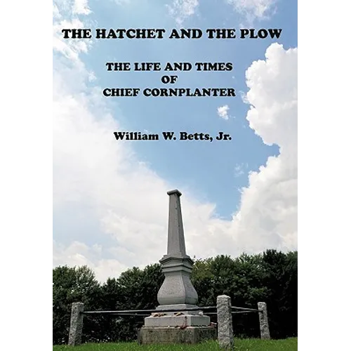 The Hatchet and the Plow: The Life and Times of Chief Cornplanter