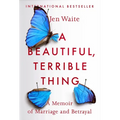 A Beautiful, Terrible Thing: A Memoir of Marriage and Betrayal