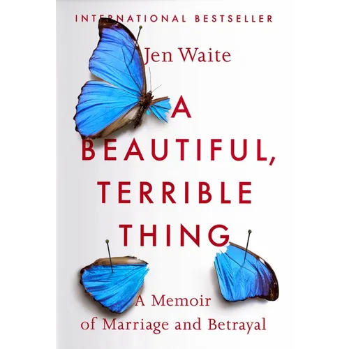 A Beautiful, Terrible Thing: A Memoir of Marriage and Betrayal